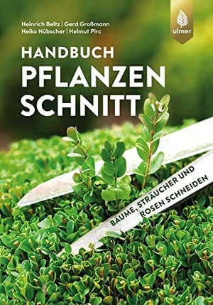 Beltz, Heinrich / Großmann, Gerd et al. Handbuch Pflanzenschnitt - Bäume, Sträucher und Rosen schneiden. Ulmer Eugen Verlag, 2022.