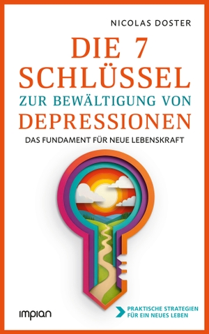 Doster, Nicolas. Die 7 Schlüssel zur Bewältigung von Depressionen - Das Fundament für neue Lebenskraft. Impian GmbH, 2026.