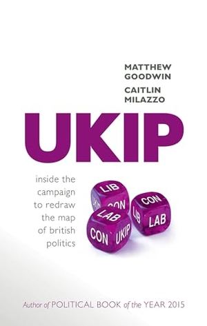 Goodwin, Matthew / Caitlin Milazzo. Ukip - Inside the Campaign to Redraw the Map of British Politics. Oxford University Press, 2016.