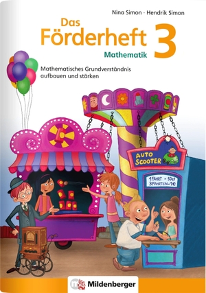 Simon, Nina / Hendrik Simon. Das Förderheft Mathematik 3 - Mathematisches Grundverständnis aufbauen und stärken / Klasse 3. Mildenberger Verlag GmbH, 2021.