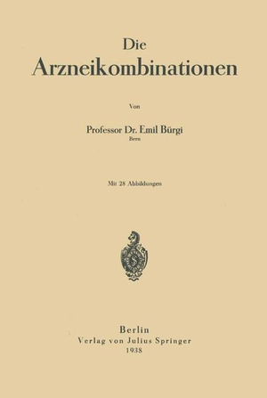Bürgi, Emil. Die Arzneikombinationen. Springer Berlin Heidelberg, 1938.