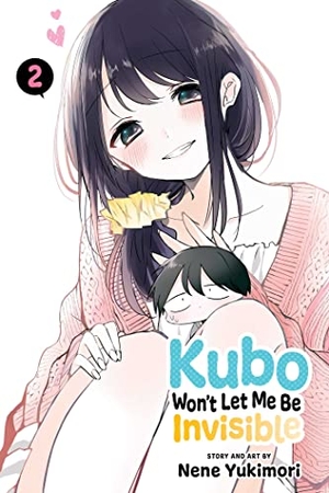 Yukimori, Nene. Kubo Won't Let Me Be Invisible, Vol. 2. Viz Media, Subs. of Shogakukan Inc, 2022.