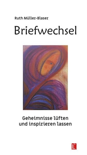 Müller-Blaser, Ruth. Briefwechsel - Geheimnisse lüften und inspirieren lassen. utzverlag GmbH, 2024.