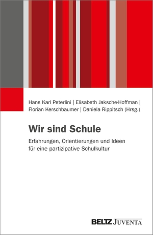 Peterlini, Hans Karl / Elisabeth Jaksche-Hoffman et al (Hrsg.). Wir sind Schule - Erfahrungen, Orientierungen und Ideen für eine partizipative Schulkultur - ein Forschungsbericht. Juventa Verlag GmbH, 2026.