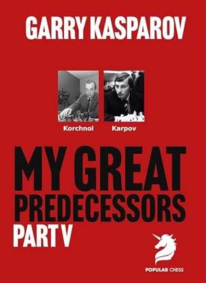 Kasparov, Garry. My Great Predecessors 5. Chess Elevation, 2025.