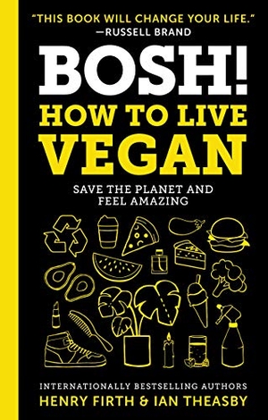 Theasby, Ian / Henry David Firth. Bosh!: How to Live Vegan. HarperCollins, 2019.