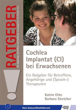 Otto, Katrin / Barbara Streicher. Cochlea Implantat (CI) bei Erwachsenen - Ein Ratgeber für Betroffene, Angehörige und (Sprach-)therapeuten. Schulz-Kirchner Verlag Gm, 2011.