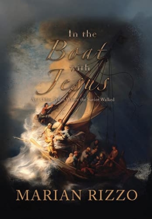 Rizzo, Marian. In the Boat with Jesus - and other places where the savior walked. Wordcrafts Press, 2022.