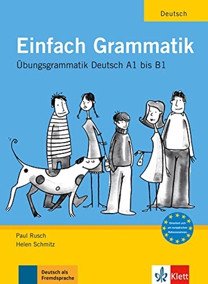 Rusch, Paul / Helen Schmitz. Einfach Grammatik - Übungsgrammatik Deutsch A1 bis B1. Klett Sprachen GmbH, 2006.