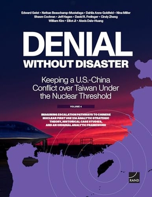 Geist, Edward / Ji, Elliot et al. Denial Without Disaster--Keeping a U.S.-China Conflict Over Taiwan Under the Nuclear Threshold - Vol. 4, Imagining Escalation Pathways to Chinese Nuclear First Use Via Analytic Strategic Theory, Historical Case Studies, and an Original Analytic Framework. RAND Corporation, 2025.