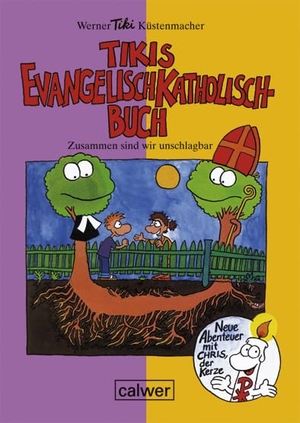 Küstenmacher, Werner Tiki. Tikis Evangelisch-Katholisch-Buch - Zusammen sind wir unschlagbar. Calwer Verlag GmbH, 2013.