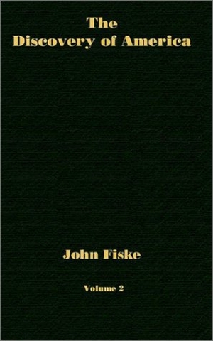 Fiske, John. The Discovery of America - Volume 2. Ross & Perry, 2002.