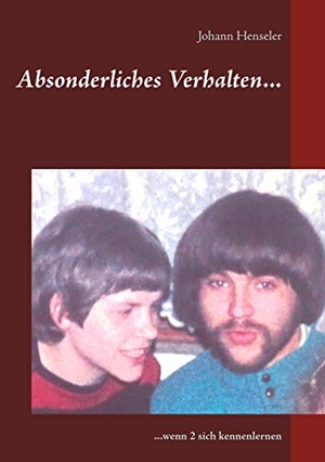Henseler, Johann. Absonderliches Verhalten... - ...wenn 2 sich kennenlernen. Books on Demand, 2019.