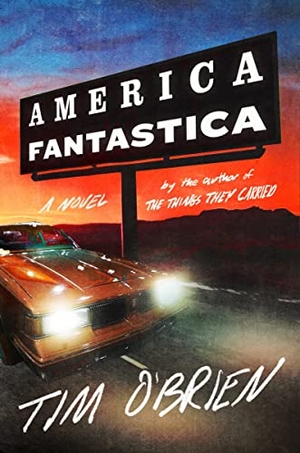 O'Brien, Tim. America Fantastica - A Novel. Harper Collins Publ. USA, 2023.