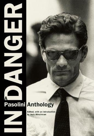 Pasolini, Pier Paolo. In Danger: A Pasolini Anthology. City Lights Books, 2010.
