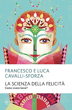 Cavalli-Sforza, Francesco / Luca Cavalli-Sforza. La scienza della felicità. Come vivere bene?. Rizzoli, 2021.