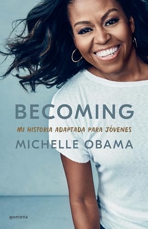 Obama, Michelle. Becoming. Mi Historia Adaptada Para Jóvenes / Becoming: Adapted for Young Readers. Prh Grupo Editorial, 2021.