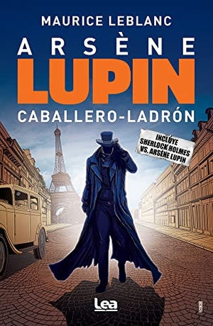 Leblanc, Maurice. Arsène Lupin - Caballero Ladrón. Ediciones Lea, 2022.