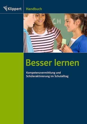 Klippert, Heinz. Besser lernen - Kompetenzvermittlung und Schüleraktivierung im Schulalltag (Alle Klassenstufen). Klippert Verlag i.d. AAP, 2012.