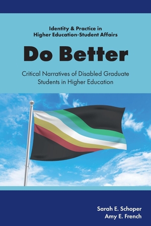 French, Amy E. / Sarah E. Schoper. Do Better - Critical Narratives of Disabled Graduate Students in Higher Education. Emerald Publishing Limited, 2025.