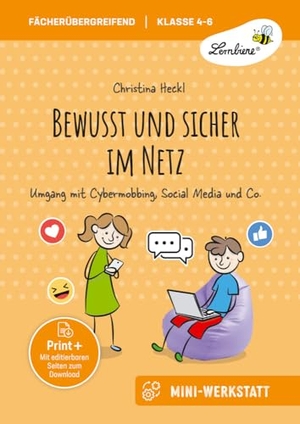 Heckl, Christina. Bewusst und sicher im Netz - Umgang mit Cybermobbing, Social Media und Co. - eine Mini-Werkstatt für Klasse 4-6. Lernbiene Verlag i.d. AAP, 2023.