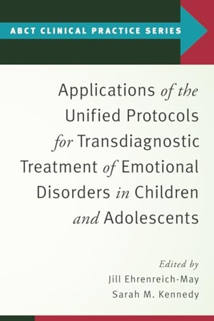 Ehrenreich-May, Jill / Sarah M Kennedy. Applications of the Unified Protocols for Transdiagnostic Treatment of Emotional Disorders in Children and Adolescents. Oxford University Press, 2021.