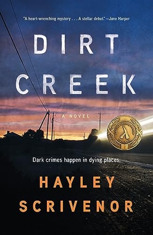Scrivenor, Hayley. Dirt Creek. Flatiron Books, 2023.