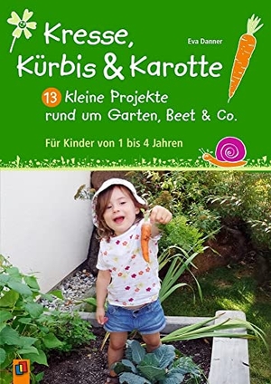 Danner, Eva. Kresse, Kürbis und Karotte: 13 kleine Projekte rund um Garten, Beet & Co. - Für Kinder von 1 bis 4 Jahren. Verlag an der Ruhr GmbH, 2018.