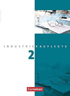 Budde, Roland / Engelhardt, Peter et al. Industriekaufleute 2. Ausbildungsjahr: Lernfelder 6-9 Fachkunde. Cornelsen Verlag GmbH, 2012.