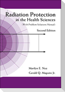Radiation Protection in the Health Sciences (with Problem Solutions Manual) (2nd Edition)