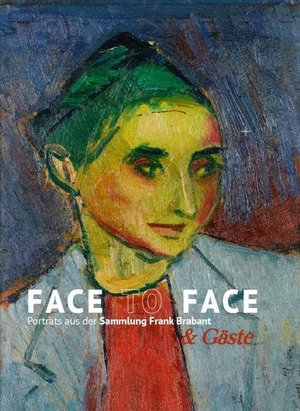 Adler, Jankel / Busse, Lilia et al. FACE TO FACE - Porträts aus der Sammlung Frank Brabant & Gäste. Verlag Kettler, 2022.