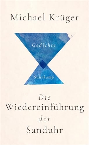 Krüger, Michael. Die Wiedereinführung der Sanduhr - Gedichte. Suhrkamp Verlag, 2026.