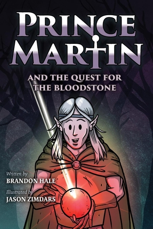 Hale, Brandon. Prince Martin and the Quest for the Bloodstone - A Heroic Saga About Faithfulness, Fortitude, and Redemption. Band of Brothers Books, 2023.