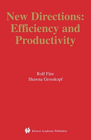 Färe, Rolf / Shawna Grosskopf. New Directions - Efficiency and Productivity. Springer Nature Singapore, 2005.