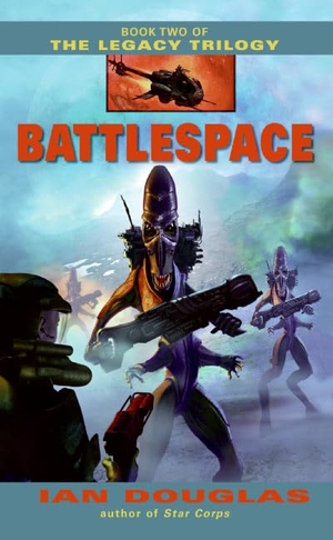 Douglas, Ian. Battlespace - Book Two of the Legacy Trilogy. HarperCollins Publishers, 2006.