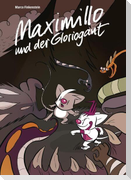Maximillo und der Gloriogant