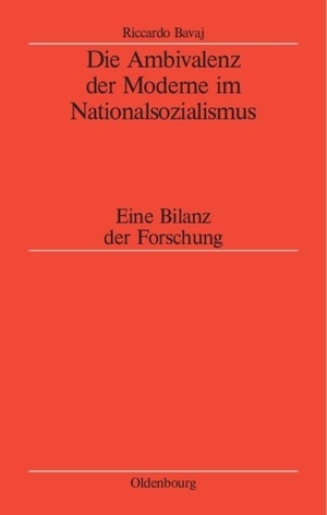 Bavaj, Riccardo. Die Ambivalenz der Moderne im Nationalsozialismus - Eine Bilanz der Forschung. De Gruyter Oldenbourg, 2003.