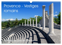 Provence - Vestiges romains (Calendrier mural 2025 DIN A3 vertical), CALVENDO calendrier mensuel