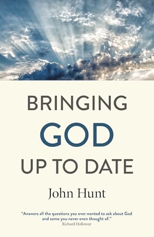 Hunt, John. Bringing God Up to Date - and why Christians need to catch up. Collective Ink, 2022.