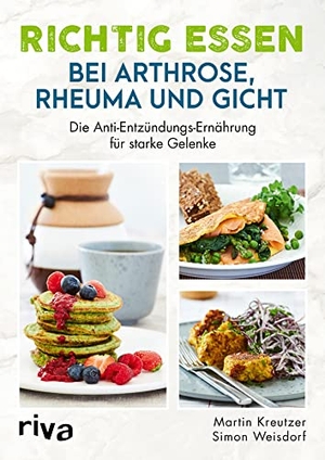 Kreutzer, Martin / Simon Weisdorf. Richtig essen bei Arthrose, Rheuma und Gicht - Die Anti-Entzündungs-Ernährung für starke Gelenke. Rheuma-Kochbuch, Gicht-Kochbuch, Arthrose-Kochbuch. Gelenkschmerzen richtig behandeln. riva Verlag, 2023.