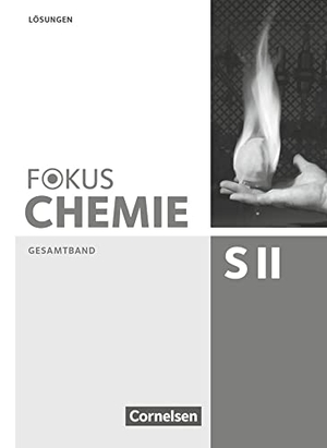 Fischedick, Arno / Fleischer, Holger et al. Fokus Chemie Gesamtband Sekundarstufe II - Allgemeine Ausgabe - Lösungen zum Schülerbuch. Cornelsen Verlag GmbH, 2018.