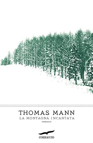 Mann, Thomas. La montagna incantata. Corbaccio, 2022.