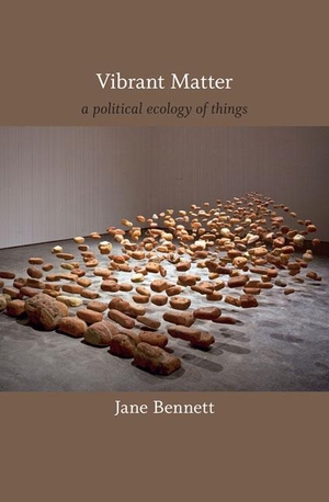 Bennett, Jane. Vibrant Matter - A Political Ecology of Things. Combined Academic Publ., 2010.