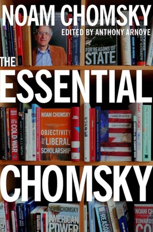 Chomsky, Noam. Essential Chomsky. New Press, 2008.