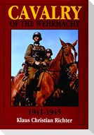 The Cavalry of the Wehrmacht 1941-1945