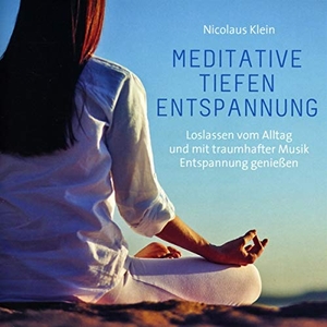 Meditative Tiefenentspannung - Loslassen vom Alltag und mit traumhafter Musik Entspannung genießen. Neptun Media GmbH, 2018.