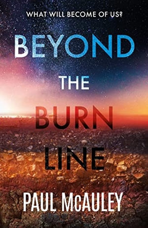 Mcauley, Paul. Beyond the Burn Line. Orion, 2023.