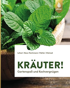 Lehari, Gabriele / Boss-Teichmann, Claudia et al. Kräuter! - Gartenspaß und Kochvergnügen. Ulmer Eugen Verlag, 2018.