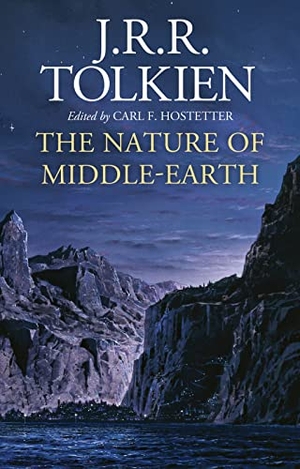 Tolkien, J R R / Carl F Hostetter. The Nature of Middle-Earth. HarperCollins, 2021.