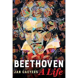 Caeyers, Jan. Beethoven, A Life. University of California Press, 2022.